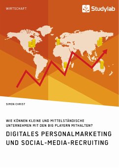 Digitales Personalmarketing und Social-Media-Recruiting. Wie können kleine und mittelständische Unternehmen mit den Big Playern mithalten? (eBook, PDF) - Christ, Simon