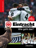 Eintracht Frankfurt - Wie geht das? (eBook, PDF)