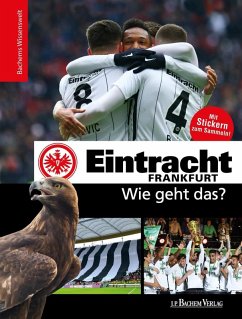 Eintracht Frankfurt - Wie geht das? (eBook, PDF) - Man, Tin-Kwai; Reschke, Philipp; Thoma, Matthias