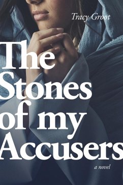 The Stones of My Accusers (eBook, ePUB) - Groot, Tracy
