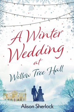 A Winter Wedding at Willow Tree Hall (eBook, ePUB) - Sherlock, Alison