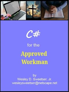 C# for the Approved Workman (eBook, ePUB) - Wesley Sweetser, Jr
