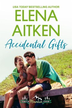 Accidental Gifts (Castle Mountain Lodge, #9) (eBook, ePUB) - Aitken, Elena