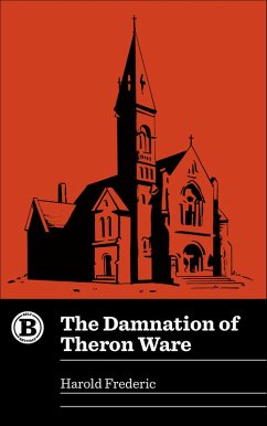 The Damnation of Theron Ware (eBook, ePUB) - Frederic, Harold The Damnation of Theron Ware (eBook, ePUB) - Frederic, Harold