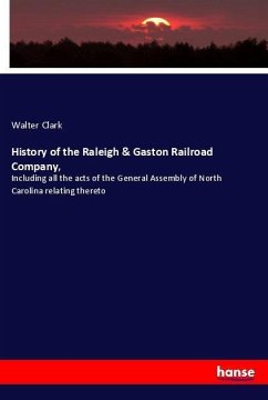 History of the Raleigh & Gaston Railroad Company, - Clark, Walter