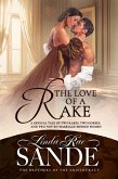 The Love of a Rake (The Brothers of the Aristocracy, #2) (eBook, ePUB) The Love of a Rake (The Brothers of the Aristocracy, #2) (eBook, ePUB)