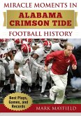 Miracle Moments in Alabama Crimson Tide Football History (eBook, ePUB)