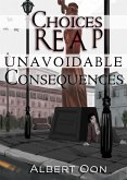 Choices Reap Unavoidable Consequences (Choice and Consequence, #10) (eBook, ePUB)