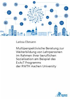 Multiperspektivische Beratung zur Weiterbildung von Lehrpersonen im Rahmen ihrer beruflichen Sozialisation am Beispiel d - Elsmann, Larissa