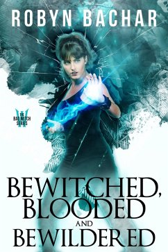 Bewitched, Blooded and Bewildered (Bad Witch, #3) (eBook, ePUB) - Bachar, Robyn