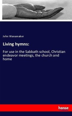 Living hymns: - Wanamaker, John