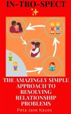 In-Tro-Spect: The Amazingly Simple Approach to Resolving Relationship Problems (eBook, ePUB)