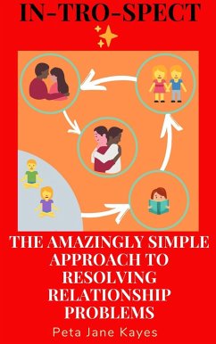 Cover In-Tro-Spect: The Amazingly Simple Approach to Resolving Relationship Problems (eBook, ePUB)
