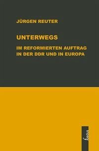 Unterwegs im Reformierten Auftrag in der DDR und in Europa