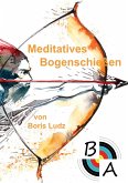 Meditatives Bogenschießen Meditatives Bogenschießen