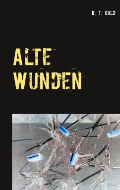 Alte Wunden - Gold, B. T.