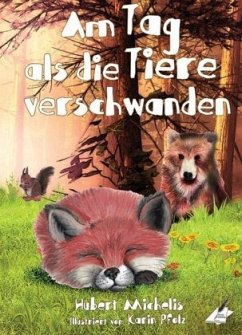 Am Tag, als die Tiere verschwanden - Michelis, Hubert