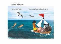 Tanja und Toby Der geschenkte Leuchtturm - Billmann, Ralph