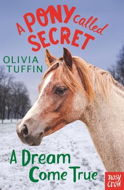 A Pony Called Secret: A Dream Come True (eBook, ePUB) - Tuffin, Olivia