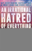 An Irrational Hatred of Everything (eBook, ePUB)