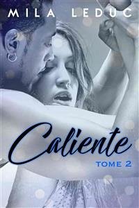 CALIENTE - Tome 2 (eBook, ePUB) - Leduc, Mila