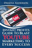 Instant Profits Guide to Blast Youtube Marketing to Every Success (eBook, ePUB)