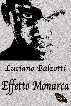 Effetto Monarca (eBook, ePUB) - Balzotti, Luciano