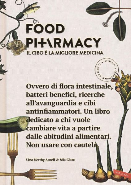 Food pharmacy. Il cibo è la migliore medicina Food pharmacy. Il cibo è la migliore medicina
