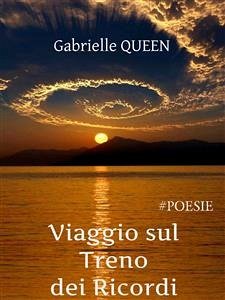 Viaggio sul treno dei ricordi - #poesie (eBook, ePUB) - Queen, Gabrielle