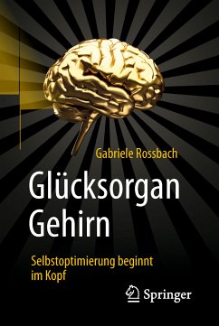 Glücksorgan Gehirn (eBook, PDF) - Rossbach, Gabriele