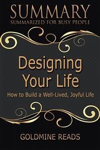 Designing Your Life - Summarized for Busy People (eBook, ePUB) - Reads, Goldmine