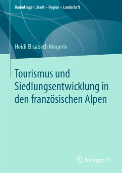Tourismus und Siedlungsentwicklung in den französischen Alpen (eBook, PDF) - Megerle, Heidi Elisabeth