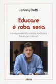 Educare è roba seria. Corresponsabilità, oratorio, vocazione. Parole per il domani Educare è roba seria. Corresponsabilità, oratorio, vocazione. Parole per il domani
