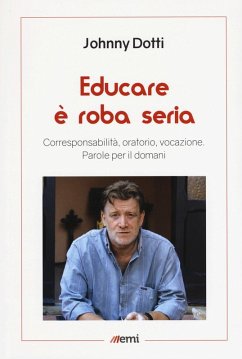 Cover Educare è roba seria. Corresponsabilità, oratorio, vocazione. Parole per il domani