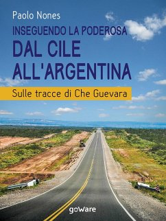 Cover Inseguendo la Poderosa dal Cile all'Argentina. Sulle tracce di Che Guevara