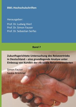 Zukunftsgerichtete Untersuchung des Reisevertriebs in Deutschland - Brückner, Saskia;Fauser, Simon