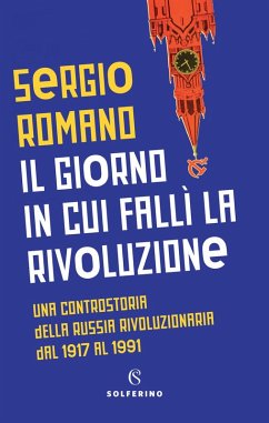 Cover Il giorno in cui fallì la rivoluzione. Una controstoria della Russia rivoluzionaria dal 1917 al 1991