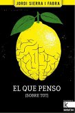 El que penso (sobre tot) : Reflexions immorals de Xavier Pi Trapa El que penso (sobre tot) : Reflexions immorals de Xavier Pi Trapa