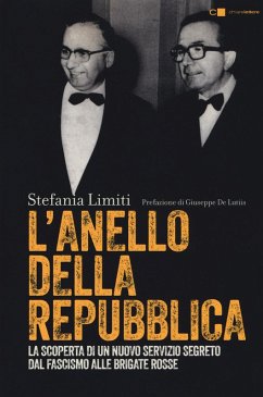Cover L' Anello della Repubblica. La scoperta di un nuovo servizio segreto. Dal Fascismo alle Brigate Rosse