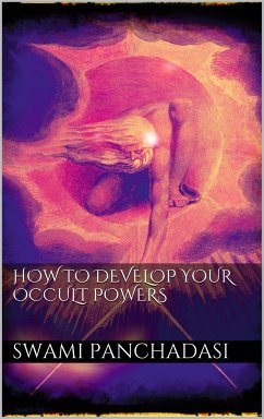 How to Develop your Occult Powers (eBook, ePUB) - Panchadasi, Swami