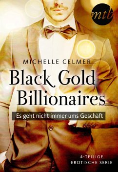 Black Gold Billionaires - Es geht nicht immer ums Geschäft - 4-teilige erotische Serie (eBook, ePUB) - Celmer, Michelle