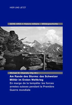Am Rande des Sturms: Das Schweizer Militär im Ersten Weltkrieg / En marche de la tempête : les forces armées suisse pendant la Première Guerre mondiale (eBook, ePUB)