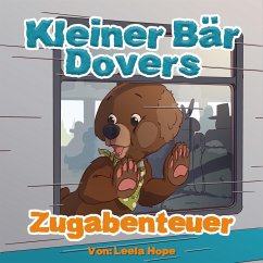 Kleiner Bär Dovers Zugabenteuer (gute nacht geschichten kinderbuch, #1) (eBook, ePUB) - Hope, Leela