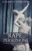 The Rape of Persephone (eBook, ePUB) The Rape of Persephone (eBook, ePUB)