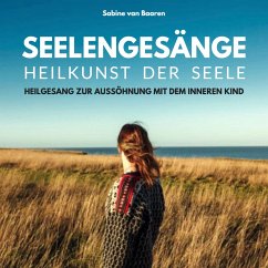 Seelengesänge - Heilkunst der Seele - Heilung des inneren Kindes (MP3-Download) - van Baaren, Sabine