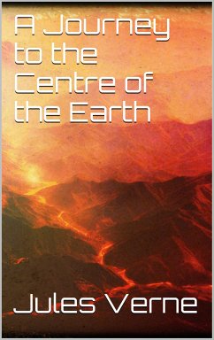 A Journey to the Centre of the Earth (eBook, ePUB) - Verne, Jules