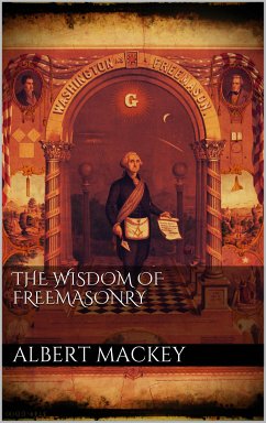 The wisdom of the Freemasonry (eBook, ePUB)