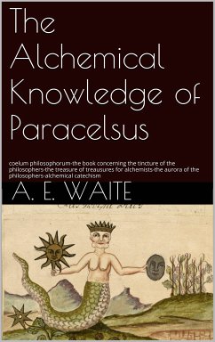 The Alchemical knowledge of Paracelsus (eBook, ePUB)