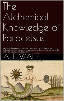 The Alchemical knowledge of Paracelsus (eBook, ePUB) - Waite, A.E.