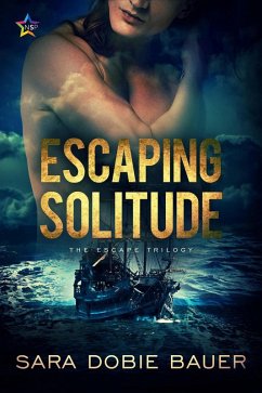 Escaping Solitude (The Escape Trilogy, #2) (eBook, ePUB) - Bauer, Sara Dobie